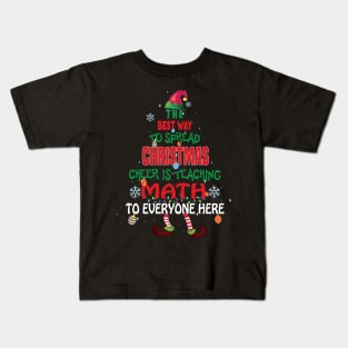 The best way to spread Christmas Cheer is Teaching Math For Everyone Here Elf Christmas gift Kids T-Shirt